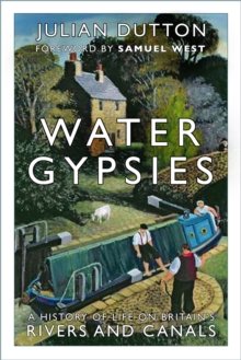 Water Gypsies : A History of Life on Britain's Rivers and Canals