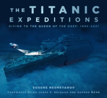 The Titanic Expeditions : Diving to the Queen of the Deep: 1985-2021