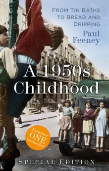 A 1950s Childhood Special Edition : From Tin Baths to Bread and Dripping