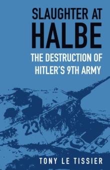 Slaughter at Halbe : The Destruction of Hitler's 9th Army