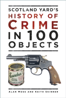 Scotland Yard's History of Crime in 100 Objects