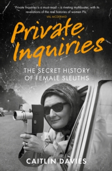 Private Inquiries : The Secret History of Female Sleuths