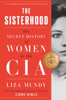 The Sisterhood : The Secret History of Women at the CIA