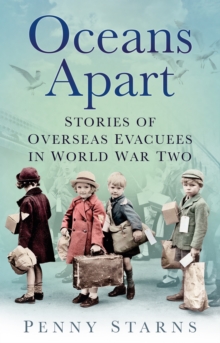 Oceans Apart : Stories of Overseas Evacuees in World War Two