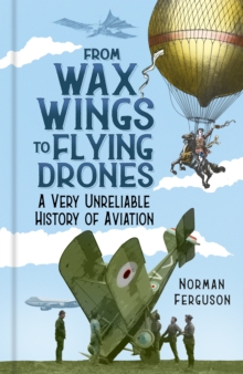 From Wax Wings To Flying Drones Book