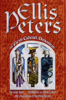 The Fifth Cadfael Omnibus : The Rose Rent, The Hermit of Eyton Forest, The Confession of Brother Haluin, Paperback Book The Fifth Cadfael Omnibus : The Rose Rent, The Hermit of Eyton Forest, The Confession of Brother Haluin, Paperback Book