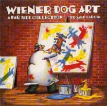 Wiener Dog Art : A Far Side Collection, Paperback / softback Book Wiener Dog Art : A Far Side Collection, Paperback / softback Book
