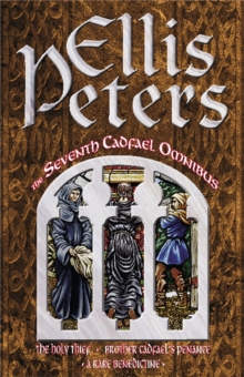 The Seventh Cadfael Omnibus : The Holy Thief, Brother Cadfael's Penance, A Rare Benedictine, Paperback Book The Seventh Cadfael Omnibus : The Holy Thief, Brother Cadfael's Penance, A Rare Benedictine, Paperback Book