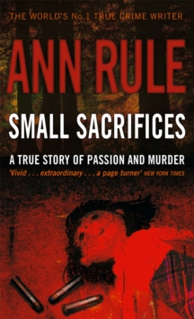 Small Sacrifices : A true story of Passion and Murder