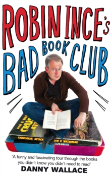 Robin Ince's Bad Book Club : One man's quest to uncover the books that taste forgot