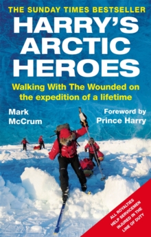 Harry's Arctic Heroes : Walking with the Wounded on the Expedition of a Lifetime, Paperback Book Harry's Arctic Heroes : Walking with the Wounded on the Expedition of a Lifetime, Paperback Book