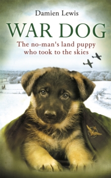 War Dog : The No-Man's Land Puppy Who Took to the Skies, Paperback Book War Dog : The No-Man's Land Puppy Who Took to the Skies, Paperback Book