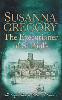 The Executioner of St Paul's : The Twelfth Thomas Chaloner Adventure, Hardback Book The Executioner of St Paul's : The Twelfth Thomas Chaloner Adventure, Hardback Book
