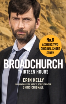 Little, Brown Book Group Broadchurch, Thirteen Hours (Story 8) , A Series Two Original Short Story