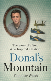 Donal's Mountain : The Story of the Son Who Inspired a Nation