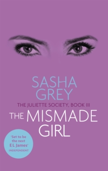 The Mismade Girl : The Juliette Society, Book III