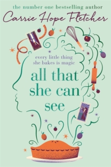 All That She Can See : Every little thing she bakes is magic, Hardback Book All That She Can See : Every little thing she bakes is magic, Hardback Book