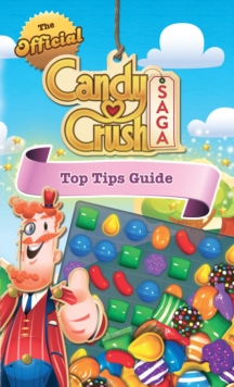 The Official Candy Crush Top Tips Guide