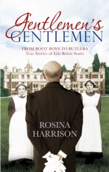 Gentlemen's Gentlemen : From Boot Boys to Butlers, True Stories of Life Below Stairs, Paperback Book Gentlemen's Gentlemen : From Boot Boys to Butlers, True Stories of Life Below Stairs, Paperback Book
