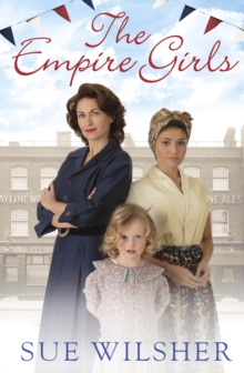 The Empire Girls : A heartbreaking family saga about love and friendship in post-war Britain