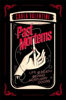Past Mortems : Life and Death Behind Mortuary Doors, Paperback Book Past Mortems : Life and Death Behind Mortuary Doors, Paperback Book