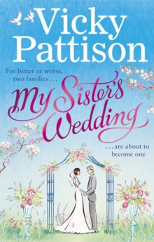 My Sister's Wedding : For better or worse, two families are about to become one . . .