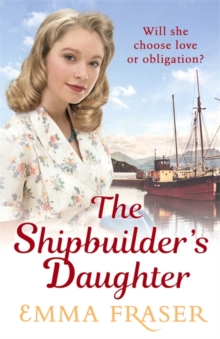 The Shipbuilder's Daughter : A beautifully written, satisfying and touching saga novel, Hardback Book The Shipbuilder's Daughter : A beautifully written, satisfying and touching saga novel, Hardback Book