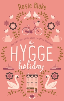 The Hygge Holiday : The warmest, funniest, cosiest romantic comedy of the year