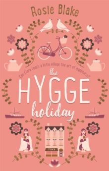 The Hygge Holiday : The warmest, funniest, cosiest romantic comedy of the year