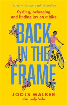 Back in the Frame : Cycling, belonging and finding joy on a bike