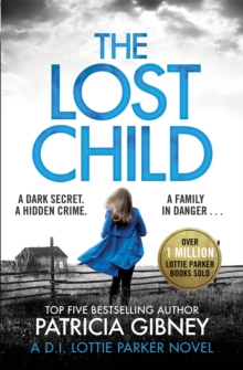 The Lost Child : A gripping detective thriller with a heart-stopping twist, Paperback / softback Book The Lost Child : A gripping detective thriller with a heart-stopping twist, Paperback / softback Book