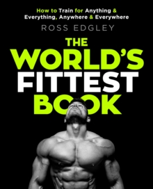 The World's Fittest Book : The Sunday Times Bestseller from the Strongman Swimmer, EPUB eBook The World's Fittest Book : The Sunday Times Bestseller from the Strongman Swimmer, EPUB eBook