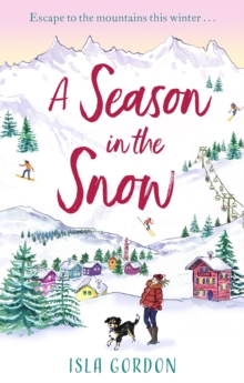 A Season in the Snow : Escape to the mountains and cuddle up with the perfect winter read!