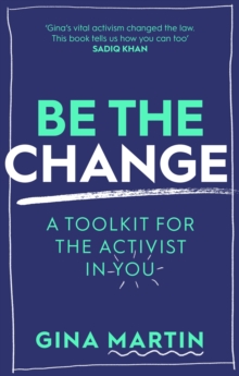 Be The Change : A Toolkit for the Activist in You