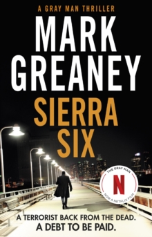 Sierra Six : The action-packed new Gray Man novel - now a major Netflix film