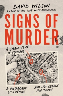 Signs of Murder : A small town in Scotland, a miscarriage of justice and the search for the truth