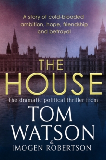 The House : The Most Utterly gripping, must-read Political Thriller Of The twenty-first Century