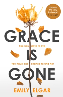 Grace is Gone : The gripping psychological thriller inspired by a shocking real-life story, Hardback Book Grace is Gone : The gripping psychological thriller inspired by a shocking real-life story, Hardback Book