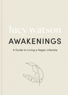 Awakenings : A Guide To Living A Vegan Lifestyle