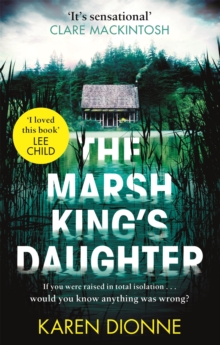 Little, Brown Book Group The Marsh King's Daughter , A One-more-page, Read-in-one-sitting Thriller That You'll Remember For Ever