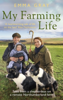 My Farming Life : Tales from a shepherdess on a remote Northumberland farm