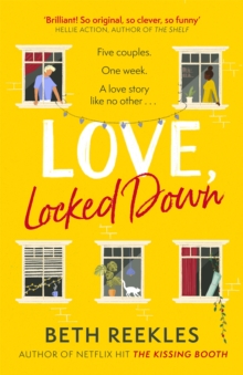 Love, Locked Down : the debut romantic comedy from the writer of Netflix hit The Kissing Booth