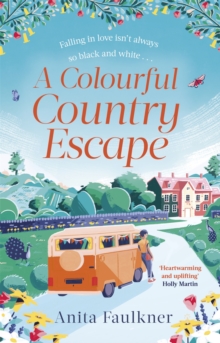 A Colourful Country Escape : the heart-warming debut you can t resist falling in love with!