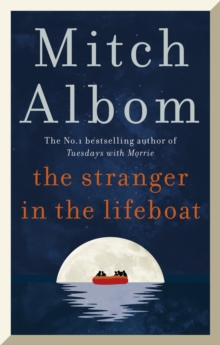 The Stranger in the Lifeboat : The uplifting new novel from the bestselling author of Tuesdays with Morrie