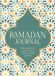 Ramadan Journal : A Stunning, Deluxe 30-Day Planner for Prayer, Fasting and Practising Gratitude