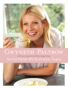 Notes from My Kitchen Table : Delicious, Easy Recipes for Healthy, Happy Living, Hardback Book Notes from My Kitchen Table : Delicious, Easy Recipes for Healthy, Happy Living, Hardback Book