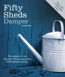 Fifty Sheds Damper : A Parody, Hardback Book Fifty Sheds Damper : A Parody, Hardback Book