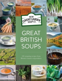 Great British Soups : 120 Tempting Recipes from Britain's Master Soup-Makers, Hardback Book Great British Soups : 120 Tempting Recipes from Britain's Master Soup-Makers, Hardback Book