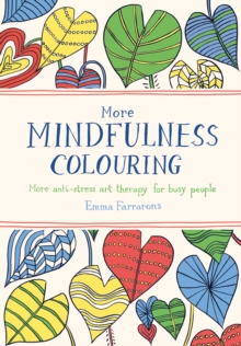 More Mindfulness Colouring : More Anti-Stress Art Therapy for Busy People, Paperback Book More Mindfulness Colouring : More Anti-Stress Art Therapy for Busy People, Paperback Book
