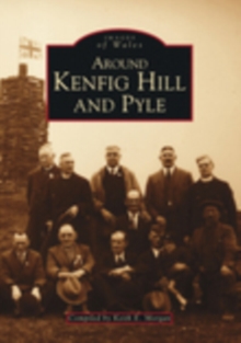 Around Kenfig Hill and Pyle, Paperback / softback Book Around Kenfig Hill and Pyle, Paperback / softback Book